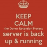 A "Keep Calm" poster about The Donor Retention Project server being back up. www.DonorRetentionJazz.com